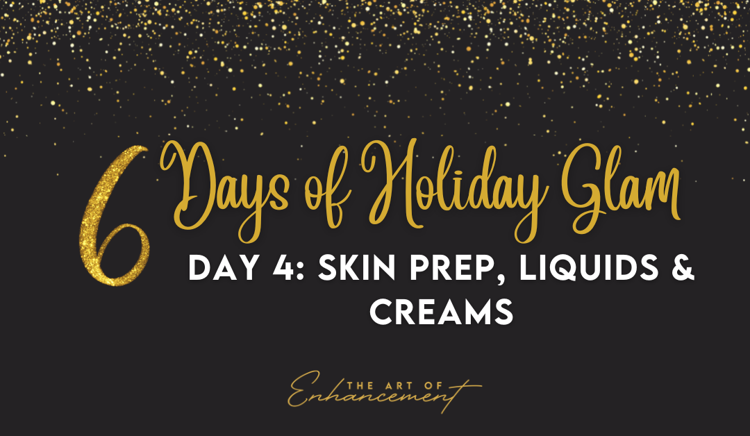 6 Days Of Holiday Glam Day 4 – Skin Prep, Liquids & Creams