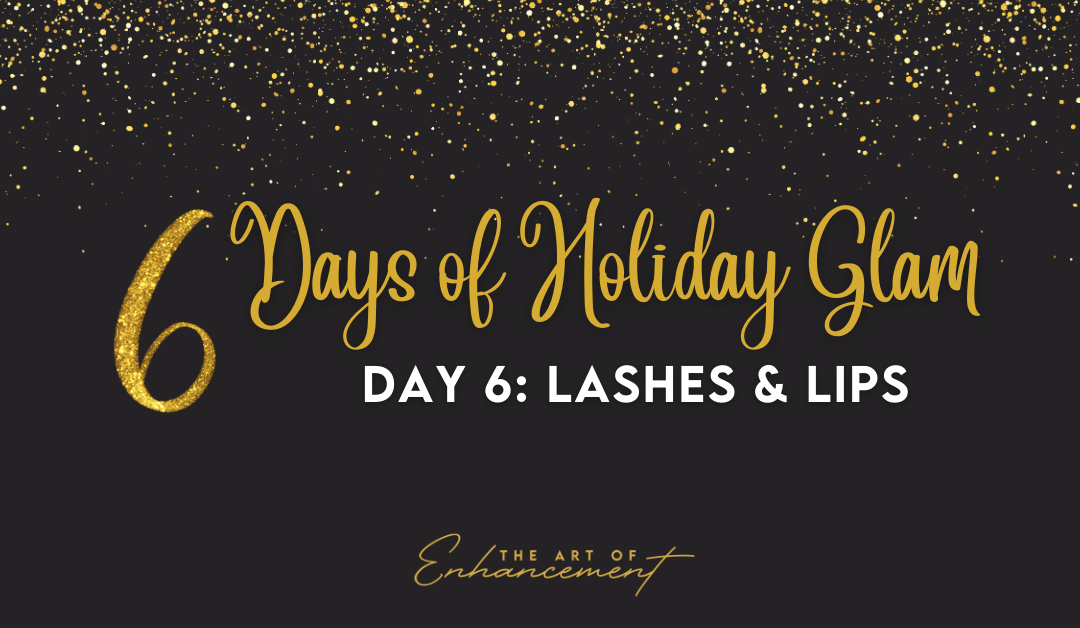 6 Days Of Holiday Glam Day 6 – Lashes & Lips