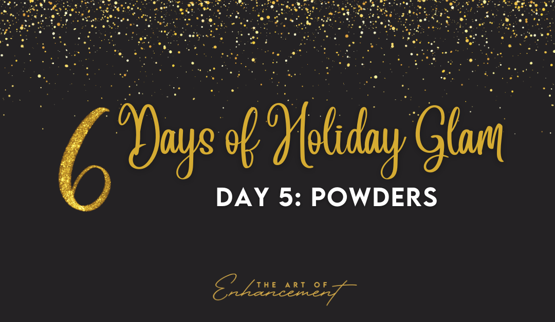 6 Days Of Holiday Glam Day 5 – Powders