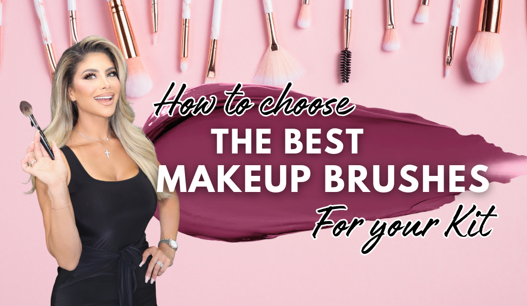 How To Choose The Best Makeup Brushes For Your Kit 