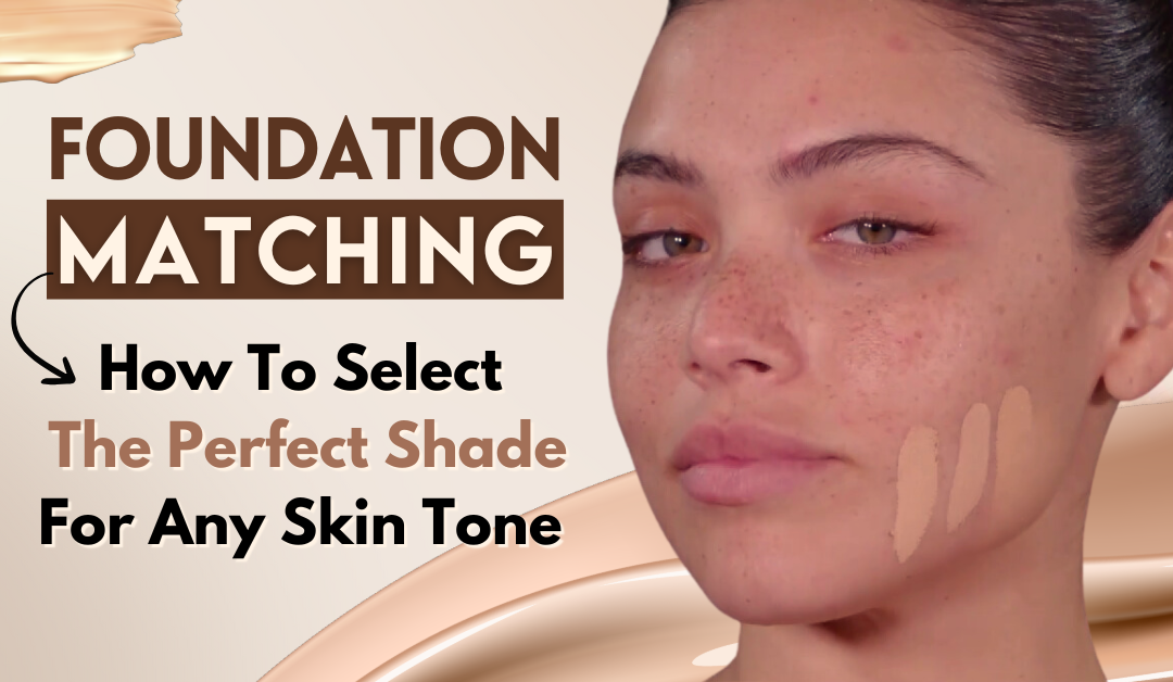 Foundation Matching: How To Select The Perfect Shade For Any Skin Tone  