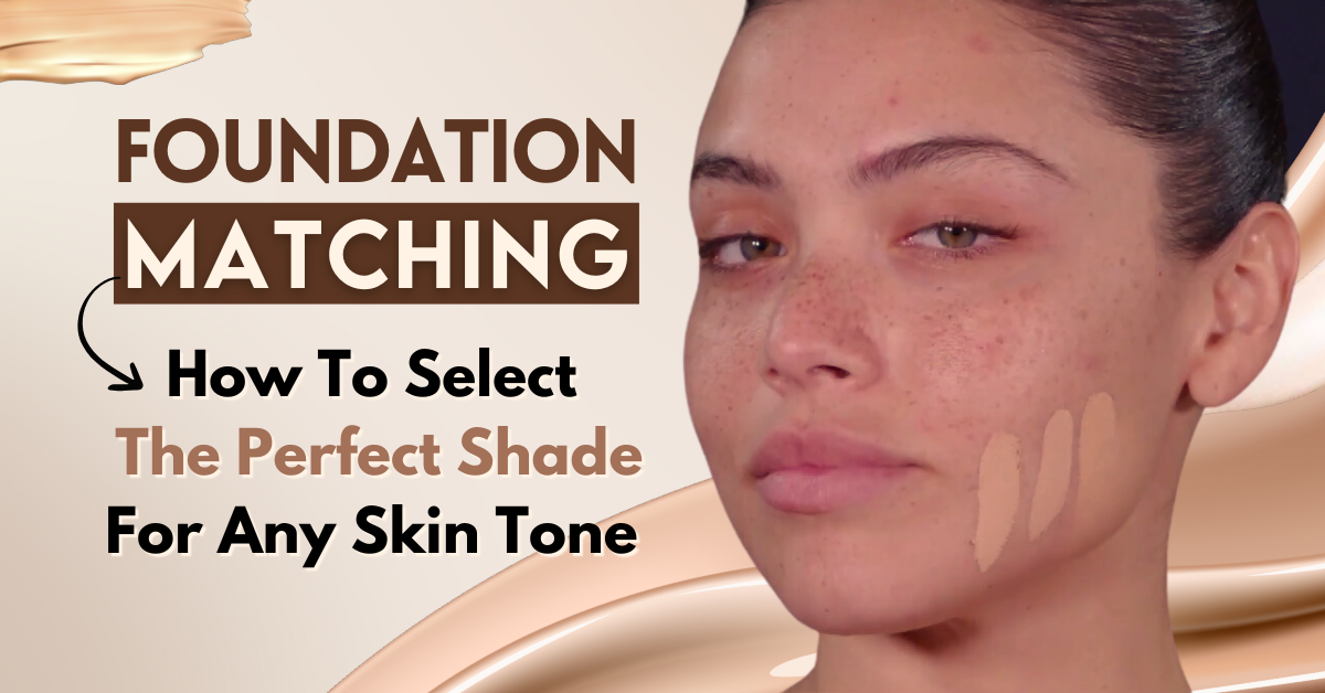 Foundation Matching: How To Select The Perfect Shade For Any Skin Tone