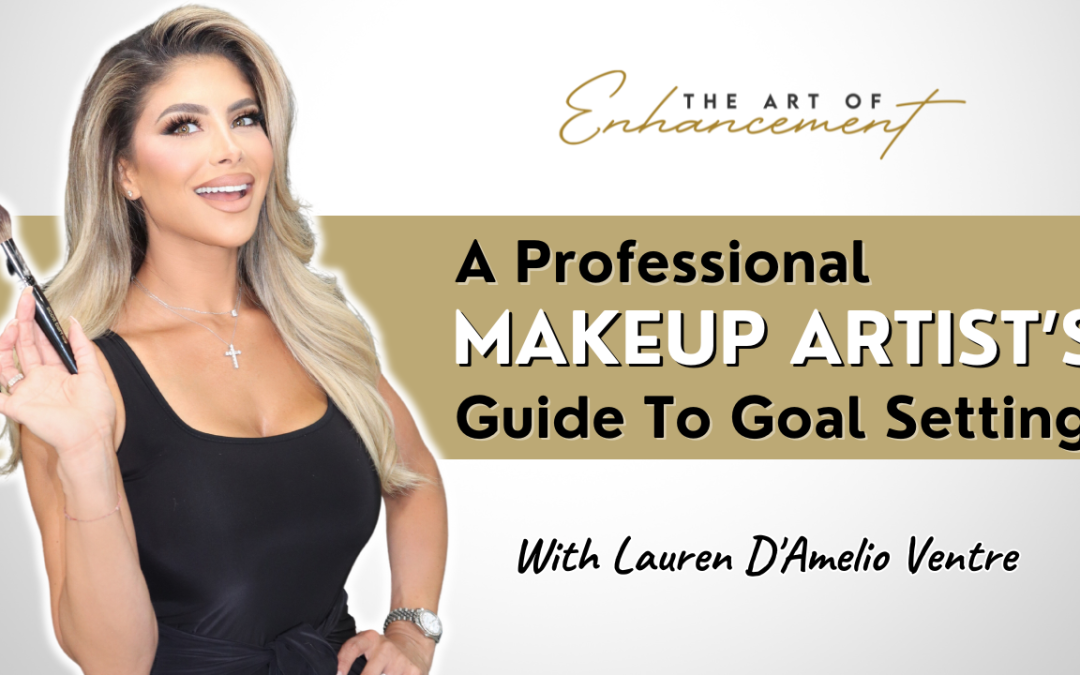 How To Set & Achieve Your Makeup Career Goals In 2024 (and Beyond) – Pt.1